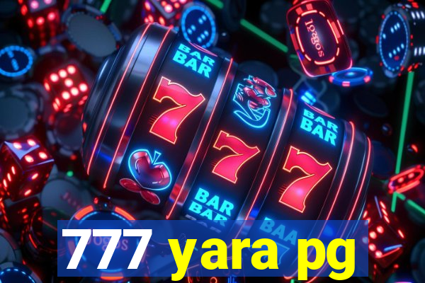 777 yara pg